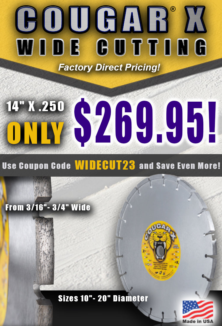 Factory direct pricing on Cougar X wide cutting diamond blade with coupon code WIDECUT23